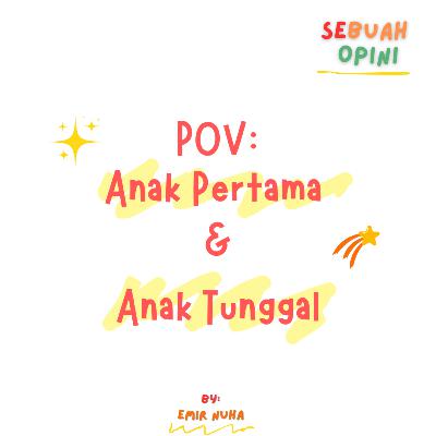 POV: Anak Pertama & Anak Tunggal POV: Anak Pertama & Anak Tunggal