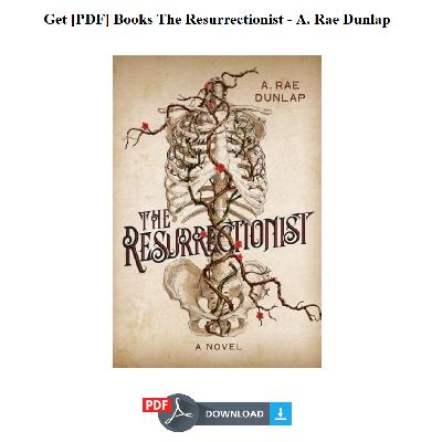 Get [PDF] Books The Resurrectionist - A. Rae Dunlap