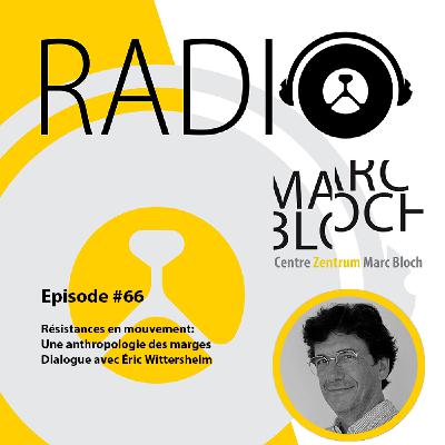 #66–Résistances en mouvement : Une anthropologie des marges. Dialogue avec Éric Wittersheim