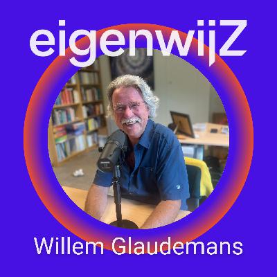 Podcast Eigenwijz met opnieuw als gast Willem Glaudemans