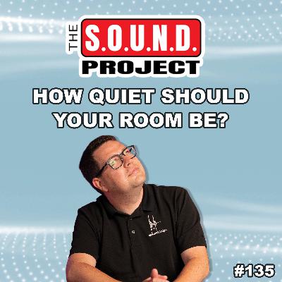 How Quiet Is Quiet Enough? – The SOUND Project Ep. 135 How Quiet Is Quiet Enough? – The SOUND Project Ep. 135