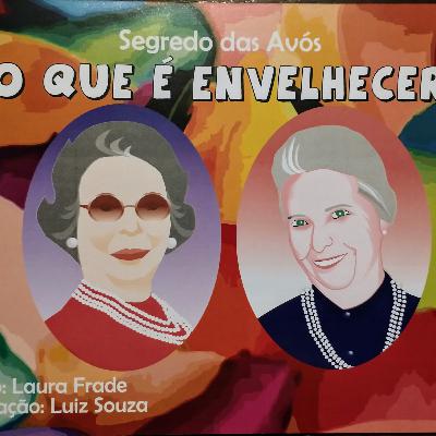 SEGREDO DAS AVÓS: o que é envelhecer SEGREDO DAS AVÓS: o que é envelhecer