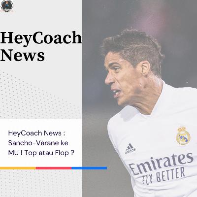 HeyCoach News : Sancho-Varane ke MU ! Top atau Flop ? 🤣