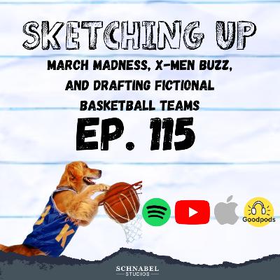 #115 - March Madness, X-Men Buzz, and Drafting Fictional Basketball Teams #115 - March Madness, X-Men Buzz, and Drafting Fictional Basketball Teams