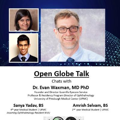Global Ophthalmology Talk with Dr. Evan Waxman MD PhD, Sanya Yadav, and Amrish Selvam: Guerrilla Eyecare Service