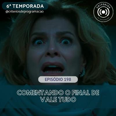 #198 - Comentando o Final de Vale Tudo #198 - Comentando o Final de Vale Tudo