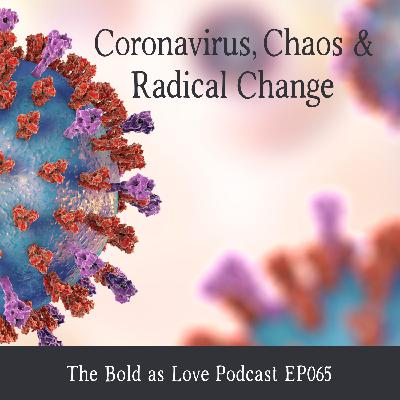 Coronavirus, Chaos & Radical Change