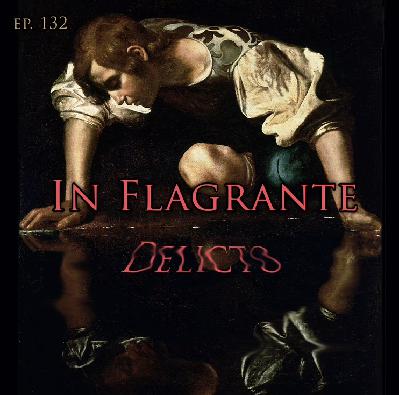 In Flagrante Delicto (EP 132)