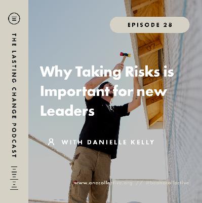 #28: Why Taking Risks is Important for New Leaders - Danielle Kelly