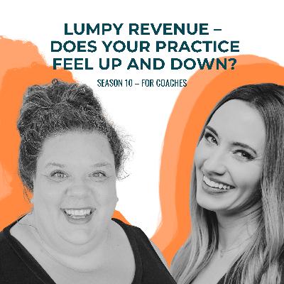 Lumpy Revenue - Does Your Coaching Practice Feel Up and Down?
