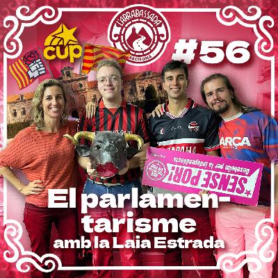 L'Arrabassada #56 - El parlamentarisme (amb la Laia Estrada)