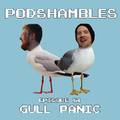 Podshambles 51: Gull Panic