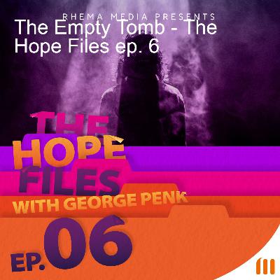 The Empty Tomb - The Hope Files ep. 6 The Empty Tomb - The Hope Files ep. 6