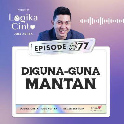 Eps 77 - Diguna-guna Mantan Eps 77 - Diguna-guna Mantan