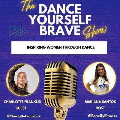Inspiring Women Through Dance - with Charlotte Franklin