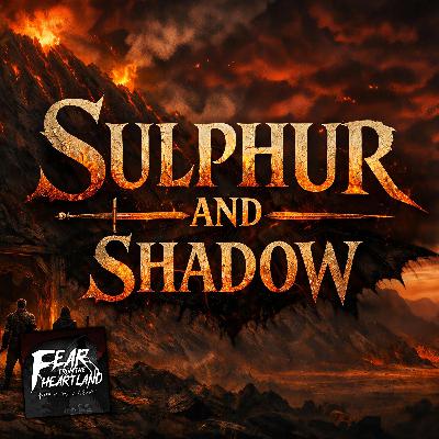 S7 Ep4: S7E04 - "Sulphur and Shadow" - Fear From The Heartland S7 Ep4: S7E04 - "Sulphur and Shadow" - Fear From The Heartland