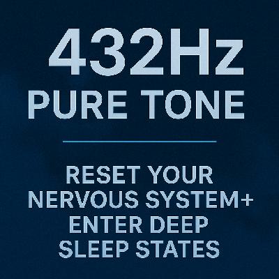 EPISODE 1: 432Hz Pure Tone for Deep Sleep & Nervous System Recovery EPISODE 1: 432Hz Pure Tone for Deep Sleep & Nervous System Recovery