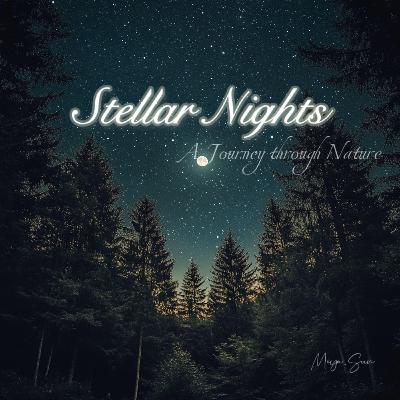 Nature music for meditation or sleep : Stellar Nights: Tranquil Journeys Through Nature's Soundscapes Nature music for meditation or sleep : Stellar Nights: Tranquil Journeys Through Nature's Soundscapes