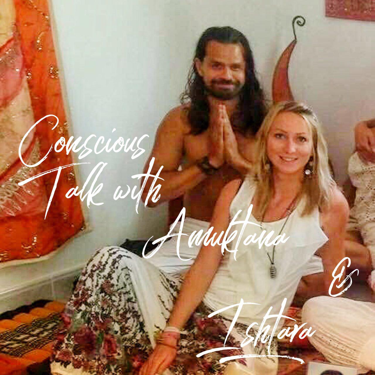 Conscious Talk with Amuktana & Ishtara