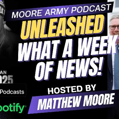 What A Week of News!| Moore Army Podcast (Unleashed) Episode 95