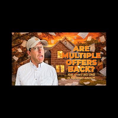 The Market Shift No One’s Talking About: Multiple Offers