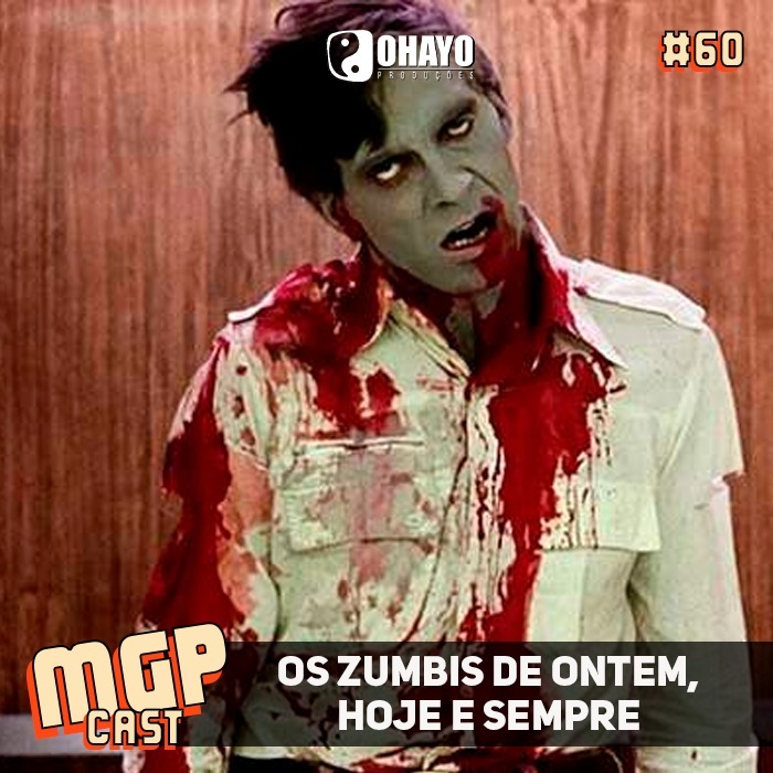 Os Zumbis de ontem, hoje e sempre | MGPCast #60 episode artwork