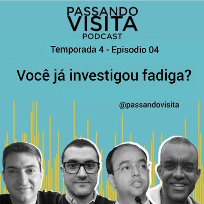 EP. 04 Temp. 04                                           Você já investigou fadiga?