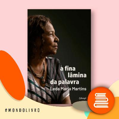 Mondolivro - Leda Maria Martins lança “A fina lâmina da palavra”