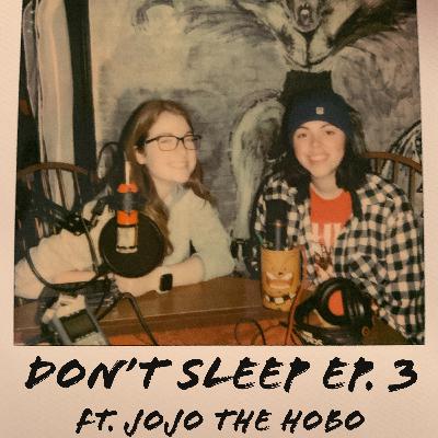 Don't Sleep (ft. Jojo The Hobo) Don't Sleep (ft. Jojo The Hobo)