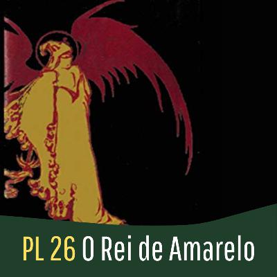 PL - 26 O Rei de Amarelo por Robert W. Chambers