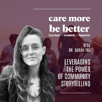 Leveraging The Power Of Community Storytelling With Dr. Sarah Fox