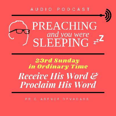 23rd Sunday in Ordinary Time: Receive His Word & Proclaim His Word 23rd Sunday in Ordinary Time: Receive His Word & Proclaim His Word