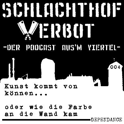 Schlachthof Verbot - Der Podcast Aus'm Viertel - Folge 004 - Kunst kommt von können... oder wie die Farbe an die Wand kam