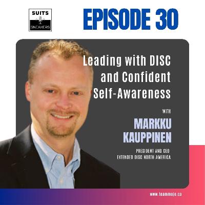 Leading with DISC and Confident Self-Awareness with Markku Kauppinen Leading with DISC and Confident Self-Awareness with Markku Kauppinen