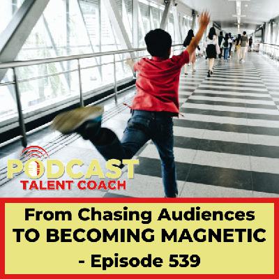 From Chasing Audiences To Becoming Magnetic – PTC 539