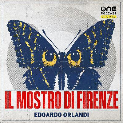 Il Mostro di Firenze, il nuovo podcast di Edoardo Orlandi