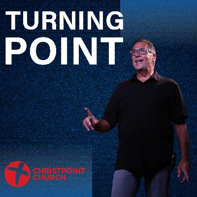 Turning Point | Christpoint Church | Pastor Steve Qualls