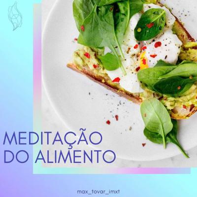 Alimentar consciente - meditação do alimento.
