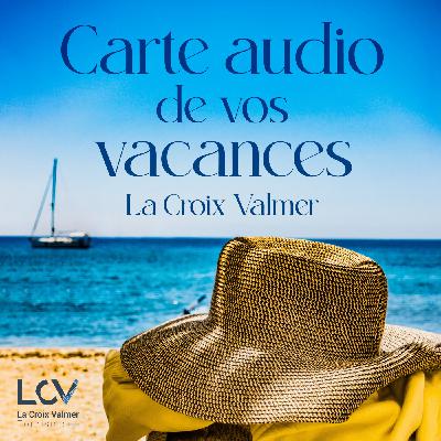 CARTE AUDIO DE VOS VACANCES A LA CROIX VALMER