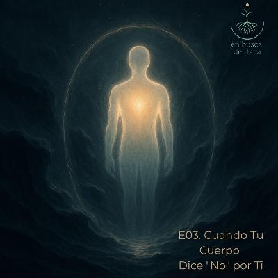 E03. Cuando tu cuerpo dice “NO” por ti