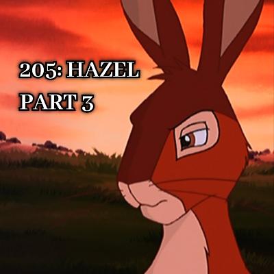 205: Hazel - Part 3