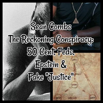 Sean Combs The Reckoning Conspiracy: 50 Cent, Feds, Epstein & Fake "Justice"