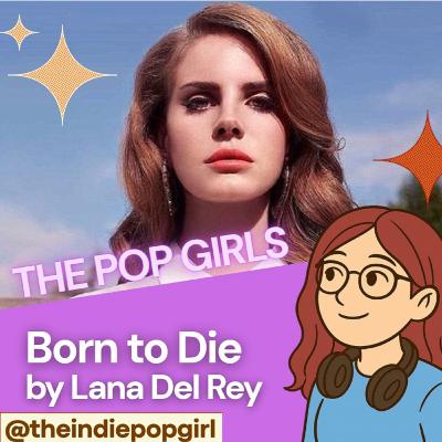The Pop Girls - Born To Die by Lana Del Rey