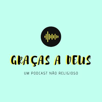 Ep. #02 - Graças a Deus, ninguém leva a mal Ep. #02 - Graças a Deus, ninguém leva a mal
