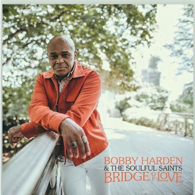 Bobby Harden: Blues Brothers Lead Singer on Soul, Family, and the “Bridge of Love” Bobby Harden: Blues Brothers Lead Singer on Soul, Family, and the “Bridge of Love”