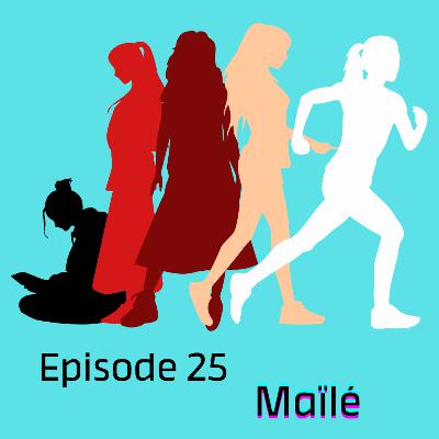 Episode 25 : Maïlé Episode 25 : Maïlé