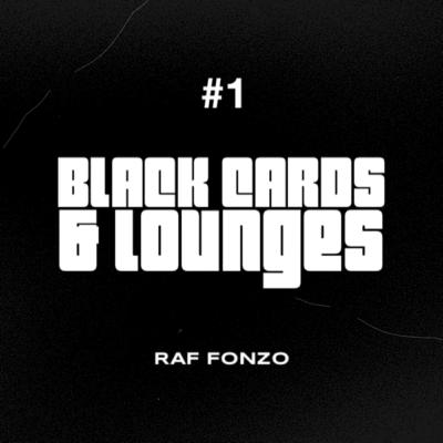 Black Cards & Lounges - Ep1: Raf Fonzo