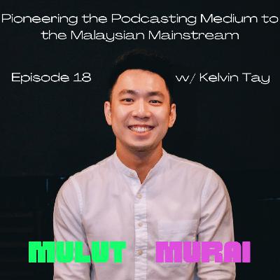 18 - Pioneering the Podcasting Medium to the Malaysian Mainstream 18 - Pioneering the Podcasting Medium to the Malaysian Mainstream