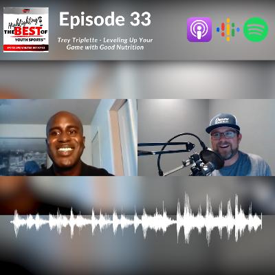 033 - Trey Triplette - Leveling Up Your Game with Good Nutrition