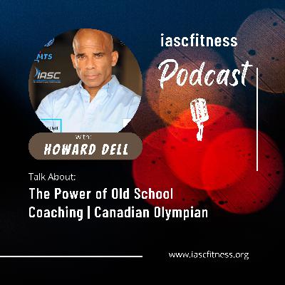 EP.1: The Power of Old School Coaching | Canadian Olympian HOWARD DELL